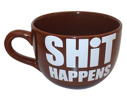 Shit Happens Coffee Mug Adult Theme Gift