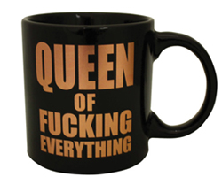 Queen Of Fucking Everything Coffee Mug