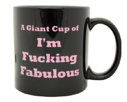 A Giant Cup Of Im Fucking Fabulous Coffee Mug